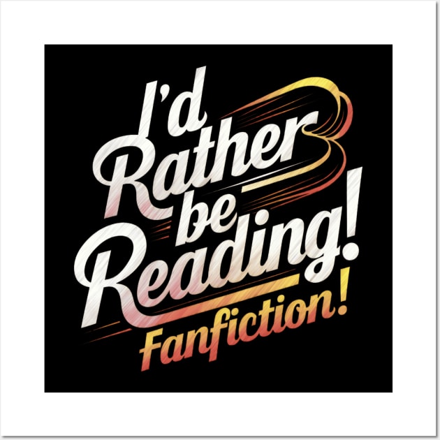 id rather be reading fanfiction Wall Art by thestaroflove